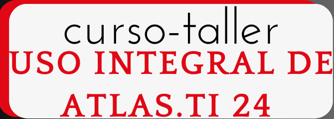 Curso-taller ‘Uso integral de ATLAS.ti 24 (codificación y análisis)’ DICIEMBRE 2024