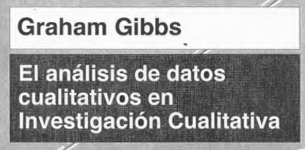 Resumen del libro “El análisis de datos cualitativos en investigación cualitativa” Gibbs, G. (2012)