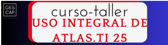 Curso-taller ‘Uso integral de ATLAS.ti 25 (codificación y análisis)’ JUNIO 2025