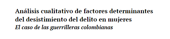 Artículo científico “Análisis cualitativo de factores determinantes del desistimiento del delito en mujeres. El caso de las guerrilleras colombianas” (2020)