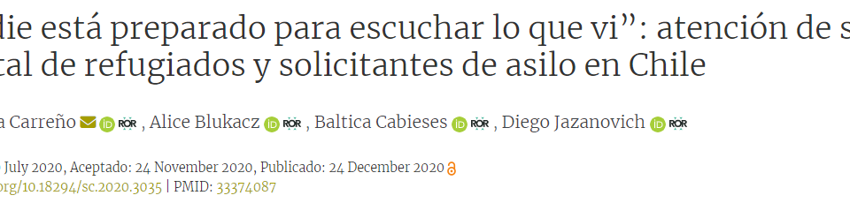 Artículo científico «“Nadie está preparado para escuchar lo que vi”: atención de salud mental de refugiados y solicitantes de asilo en Chile» (2020)