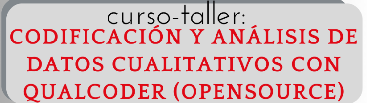 Curso-taller ‘Codificación y análisis de datos cualitativos con QualCoder (Open Source)’ JULIO 2025
